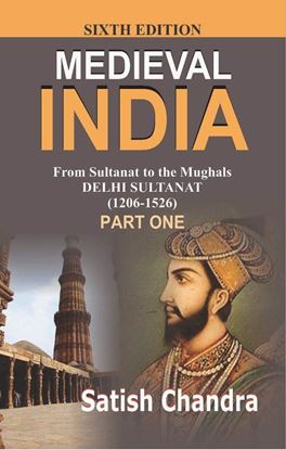 Picture of Medieval INDIA:From Sultanat to the Mughals Delhi Sultanat(1206-1526)Part-1(Paperback) Paperback – 1  by Satish Chandra (Author),