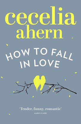 Picture of How to Fall in Love: An inspiring, feel-good romantic novel from the international best selling author of PS, I Love You
