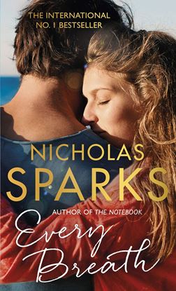 Picture of Every Breath: A captivating story of enduring love from the author of The Notebook by Nicholas Sparks  | 31 October 2018