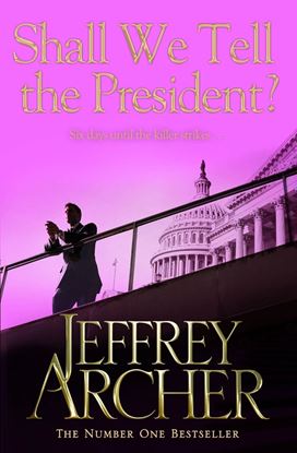 Picture of Shall We Tell the President? (Kane and Abel series) by Jeffrey Archer  | 29 August 2013