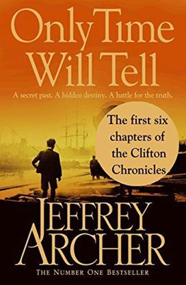 Picture of Only Time Will Tell: the first six chapters: The Clifton Chronicles